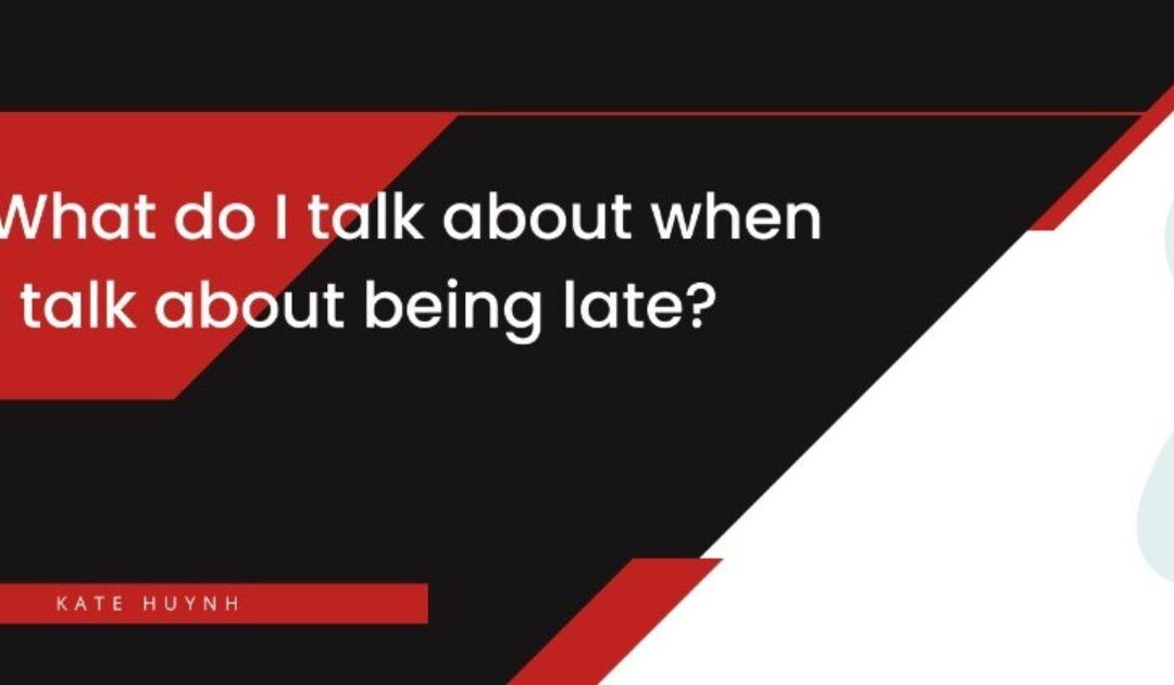 What do I talk about when I talk about being late?