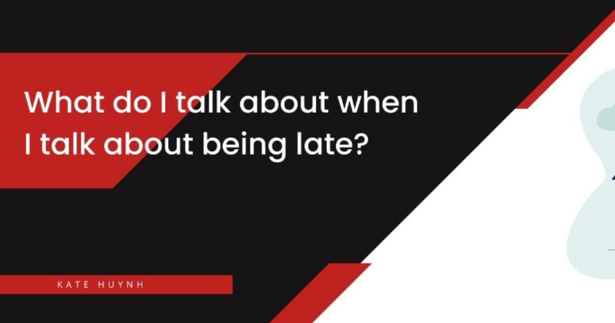 What do I talk about when I talk about being late?